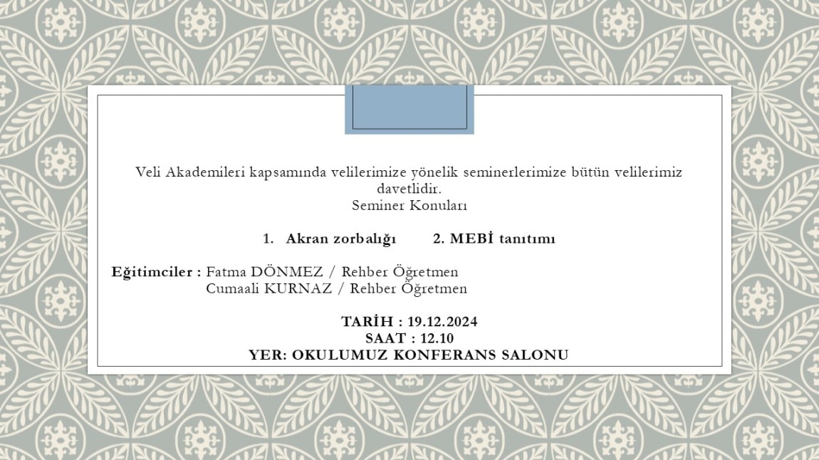 19.12.2024 tarihinde okulumuz konferans salonında Akran Zorbalığı ve MEBİ tanıtımını içeren seminer çalışması yapılacaktır.
